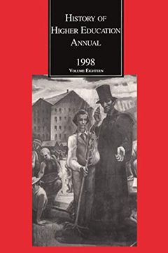 portada History of Higher Education Annual: 1998: The Land-Grant ACT and American Higher Education: Contexts and Consequences (en Inglés)