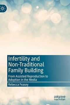 portada Infertility and Non-Traditional Family Building: From Assisted Reproduction to Adoption in the Media (en Inglés)