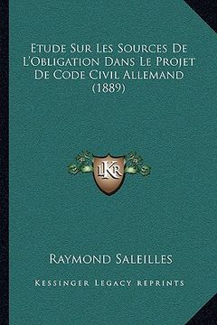 portada Etude Sur Les Sources De L'Obligation Dans Le Projet De Code Civil Allemand (1889) (en Francés)