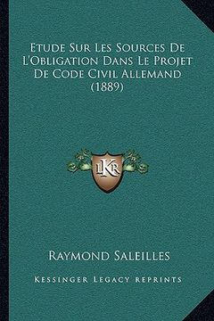 portada Etude Sur Les Sources De L'Obligation Dans Le Projet De Code Civil Allemand (1889) (in French)