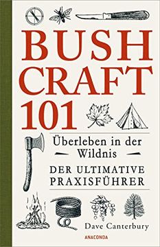 portada Bushcraft 101 - Überleben in der Wildnis / der Ultimative Survival Praxisführer (en Alemán)