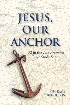 portada Jesus Our Anchor: #2 in the Live Anchored Series (en Inglés)