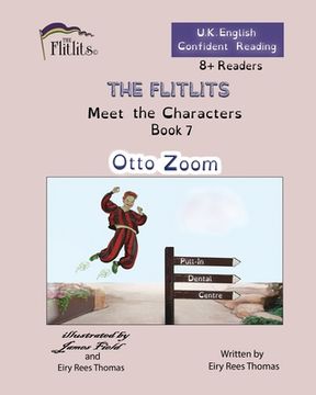 portada THE FLITLITS, Meet the Characters, Book 7, Otto Zoom, 8+Readers, U.K. English, Confident Reading: Read, Laugh and Learn (in English)