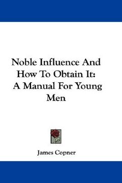 portada noble influence and how to obtain it: a manual for young men (en Inglés)