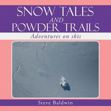 portada Snow Tales and Powder Trails: Adventures on Skis (in English)