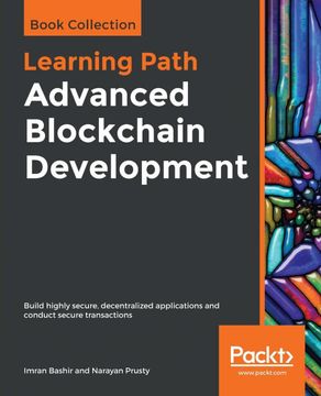 portada Advanced Blockchain Development: Build Highly Secure, Decentralized Applications and Conduct Secure Transactions 