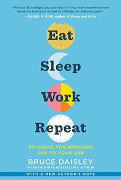 portada Eat Sleep Work Repeat: 30 Hacks for Bringing Joy to Your Job (en Inglés)
