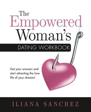 portada The Empowered Woman's Dating Workbook: Get your answers and start attracting the love life of your dreams