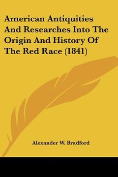 portada american antiquities and researches into the origin and history of the red race (1841) (en Inglés)
