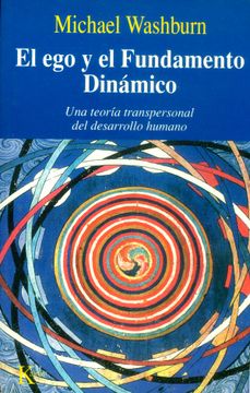 portada El ego y el Fundamento Dinamico: Una Teoria Transpersonal del des Arrollo Humano (in Spanish)