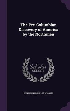 portada The Pre-Columbian Discovery of America by the Northmen (en Inglés)