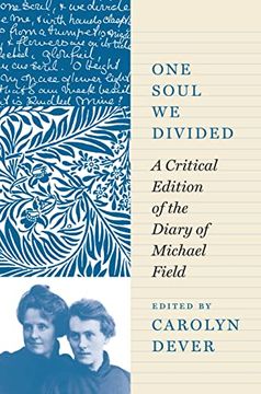 portada One Soul we Divided: A Critical Edition of the Diary of Michael Field (en Inglés)