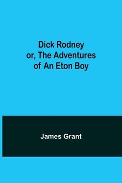 portada Dick Rodney or, The Adventures of an Eton Boy (in English)