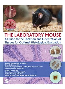 portada The Laboratory Mouse: A Guide to the Location and Orientation of Tissues for Optimal Histological Evaluation 