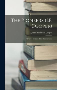 portada The Pioneers (J.F. Cooper): Or, The Sources of the Susquehanna (en Inglés)