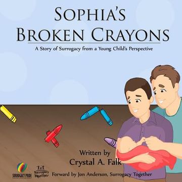 portada Sophia's Broken Crayons (Intended Fathers Version): A Story of Surrogacy from a Young Child's Perspective (en Inglés)