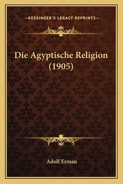 portada Die Agyptische Religion (1905) (en Alemán)