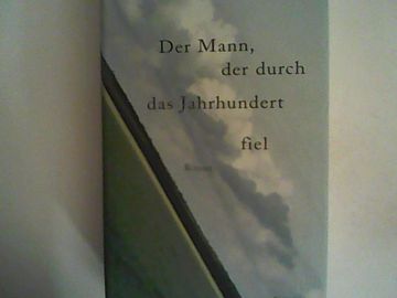 portada Der Mann, der Durch das Jahrhundert Fiel: Roman (en Alemán)