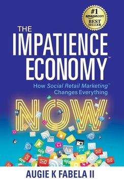 portada The Impatience Economy: How Social Retail Marketing Changes Everything (in English)
