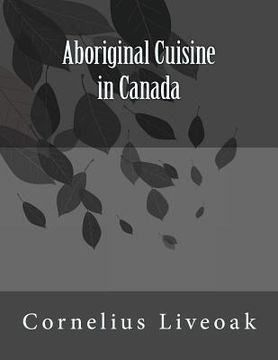 portada Aboriginal Cuisine in Canada (en Inglés)