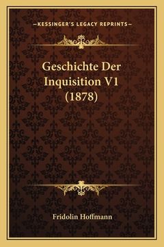 portada Geschichte Der Inquisition V1 (1878) (en Alemán)