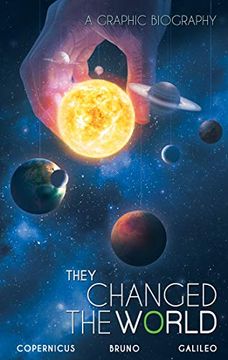 portada They Changed the World: Copernicus-Bruno-Galileo: A Graphic Biography (Campfire Graphic Novels) (en Inglés)