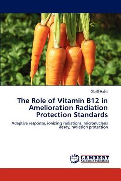portada the role of vitamin b12 in amelioration radiation protection standards (en Inglés)