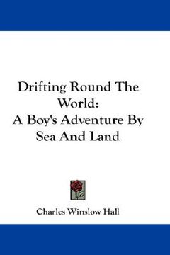 portada drifting round the world: a boy's adventure by sea and land (en Inglés)
