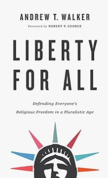portada Liberty for All: Defending Everyone’S Religious Freedom in a Pluralistic age (en Inglés)