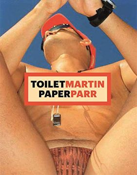 portada Martin Parr, Maurizio Cattelan, Pierpaolo Ferrari: Toiletmartin Paperparr Book 