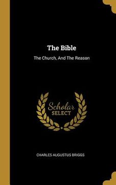 portada The Bible: The Church, And The Reason (en Inglés)