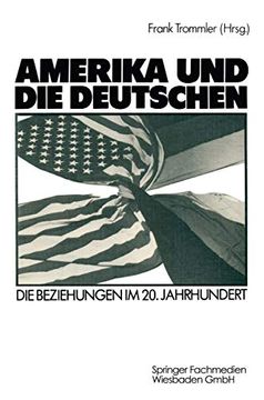 portada Amerika und die Deutschen: Die Beziehungen im 20. Jahrhundert (en Alemán)