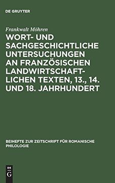 portada Wort und Sachgeschichtliche Untersuchungen an Franzs̲Ischen Landwirtschaftlichen Texten, 13. , 14. Und 18. Jahrhundert: Seneschaucie, Menagier, Encyclopďie (en Alemán)