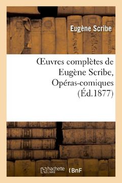 portada Oeuvres Completes de Eugene Scribe, Operas-Comiques. Ser. 4 (Litterature)