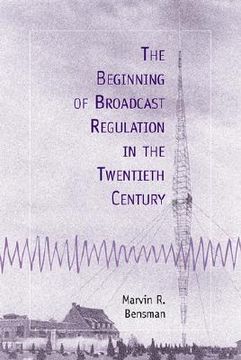 portada the beginning of broadcast regulation in the twentieth century (en Inglés)