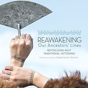 portada Reawakening our Ancestors' Lines: Revitalizing Inuit Traditional Tattooing (en Inglés)