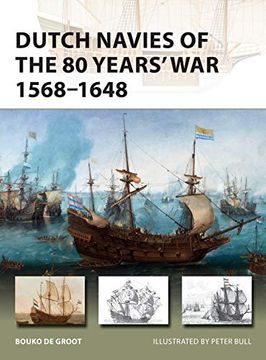 portada Dutch Navies of the 80 Years' war 1568–1648 (New Vanguard) (en Inglés)