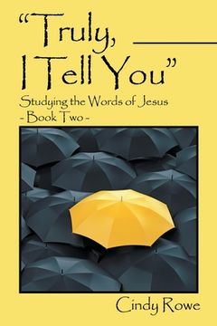 portada "Truly, I Tell You": Studying the Words of Jesus- Book Two (in English)