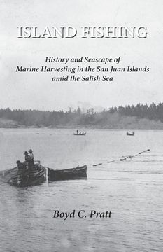 portada Island FIshing: History and Seascape of Marine Harvesting in the San Juan Islands amid the Salish Sea
