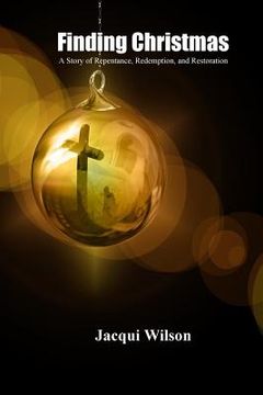 portada Finding Christmas: A Story of Repentance, Redemption, and Restoration (en Inglés)