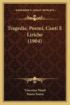 portada Tragedie, Poemi, Canti E Liriche (1904) (en Italiano)