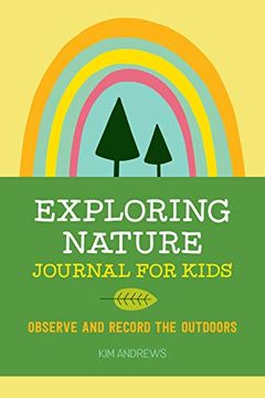 portada Exploring Nature Journal for Kids: Observe and Record the Outdoors (in English)