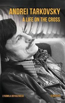 portada Andrei Tarkovsky: Life on the Cross (en Inglés)