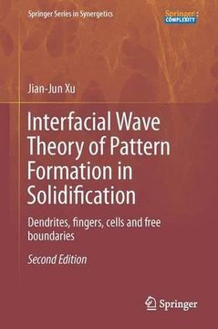 portada Interfacial Wave Theory of Pattern Formation in Solidification: Dendrites, Fingers, Cells and Free Boundaries (Springer Series in Synergetics)