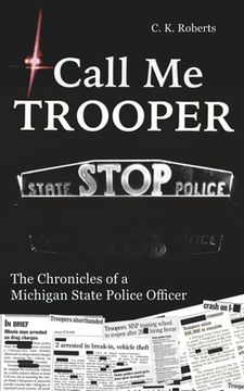 portada Call Me Trooper: The Chronicles of a Michigan State Police Officer (en Inglés)