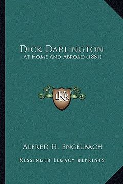portada dick darlington: at home and abroad (1881) (en Inglés)