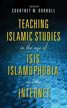 portada Teaching Islamic Studies in the age of Isis, Islamophobia, and the Internet (en Inglés)