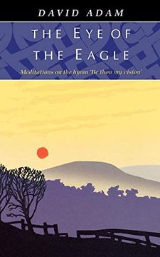 portada The eye of the Eagle: Meditations on the Hymn "be Thou my Vision" (en Inglés)
