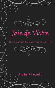 portada joie de vivre: the formula to enjoyment of life (en Inglés)