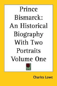 portada prince bismarck: an historical biography with two portraits volume one (en Inglés)